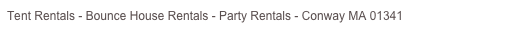 Tent Rentals - Bounce House Rentals - Party Rentals - Conway MA 01341