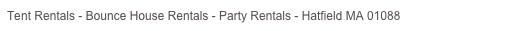 Tent Rentals - Bounce House Rentals - Party Rentals - East Longmeadow MA 01028