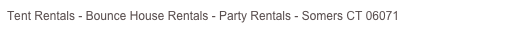 Tent Rentals - Bounce House Rentals - Party Rentals - Enfield CT 06082