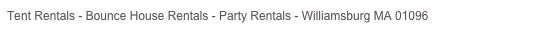 Tent Rentals - Bounce House Rentals - Party Rentals - Williamsburg MA 01096